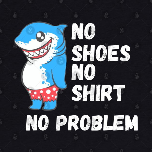 No Shoes No shirt No problem, Funny Shark by zofry's life